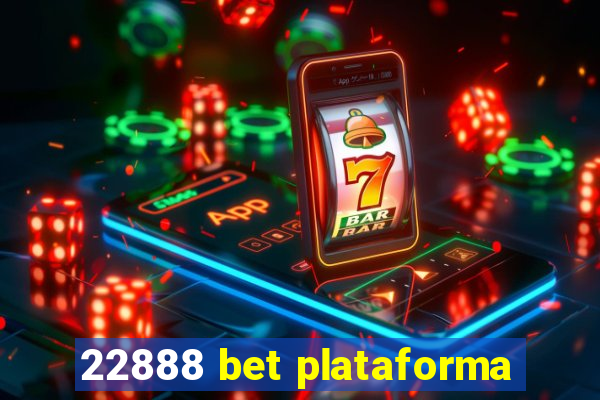 22888 bet plataforma